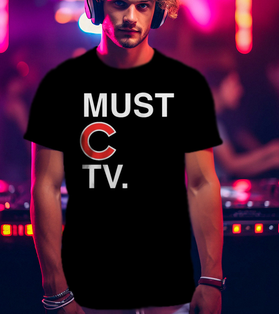 Must C TV Chicago Cubs T-Shirt