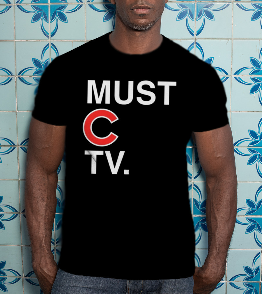 Must C TV Chicago Cubs T-Shirt