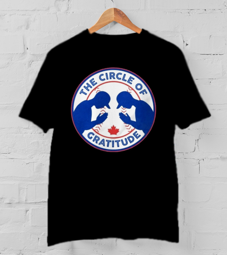 The Circle Of Gratitude Blue Jays Baseball Canada T-Shirt