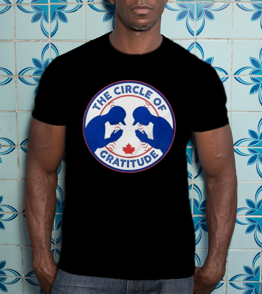 The Circle Of Gratitude Blue Jays Baseball Canada T-Shirt