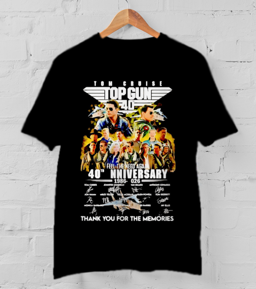 Tom Cruise Top Gun 40th Anniversary 1986 2026 Feel The Need Again Thank You For The Memories Signatures T-Shirt