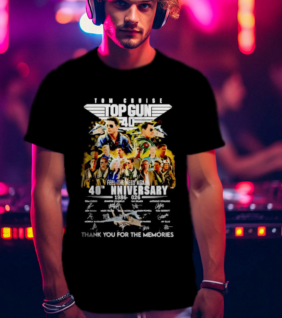 Tom Cruise Top Gun 40th Anniversary 1986 2026 Feel The Need Again Thank You For The Memories Signatures T-Shirt