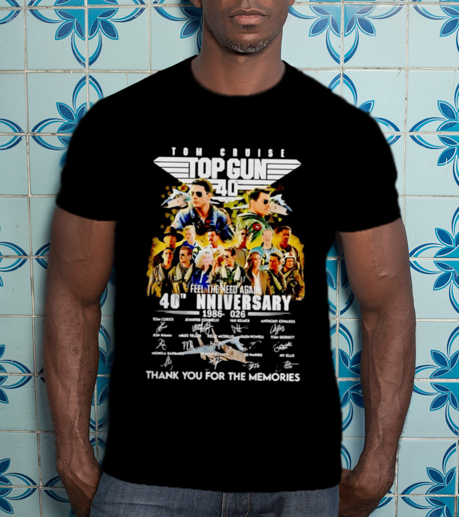Tom Cruise Top Gun 40th Anniversary 1986 2026 Feel The Need Again Thank You For The Memories Signatures T-Shirt