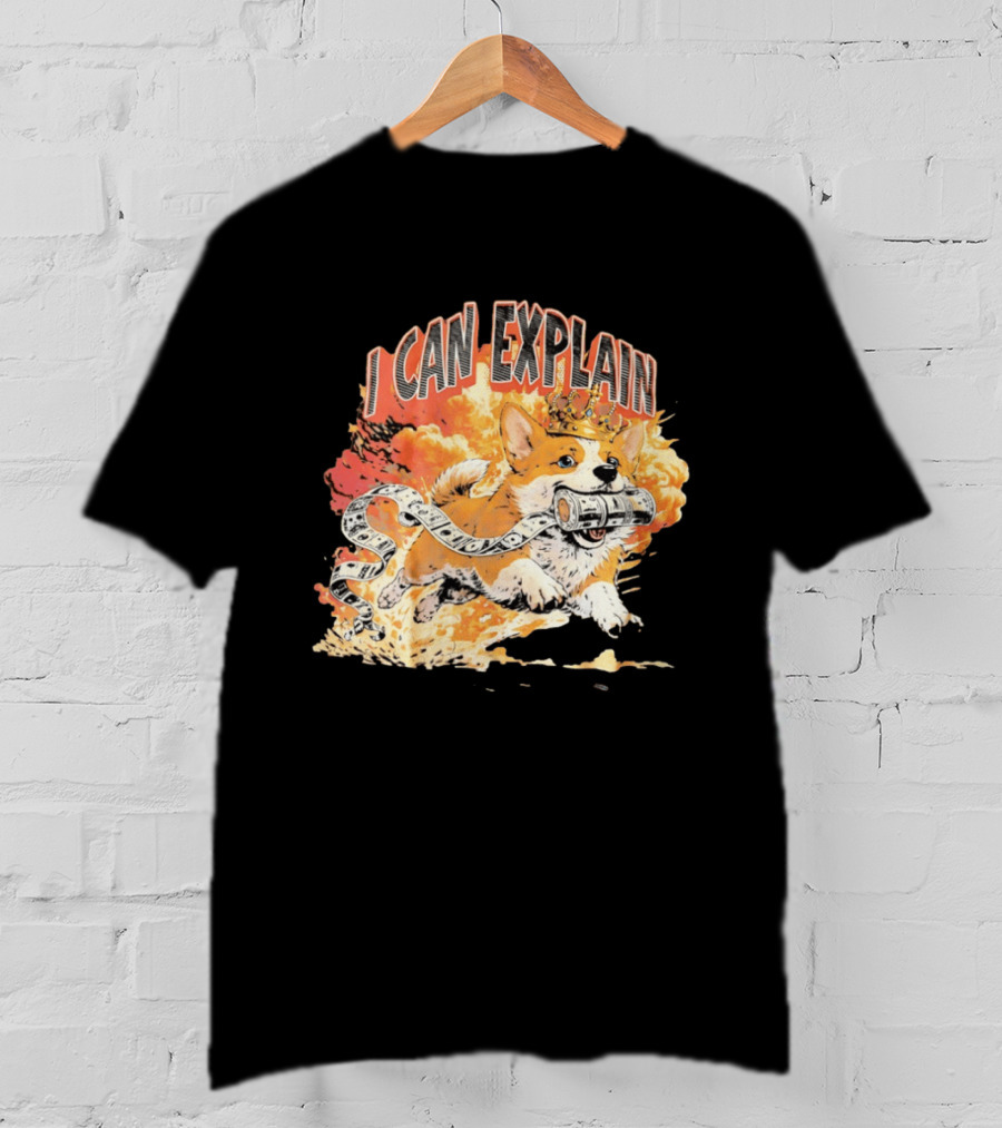 Corgi I Can Explain Crown Money Explosion T-Shirt