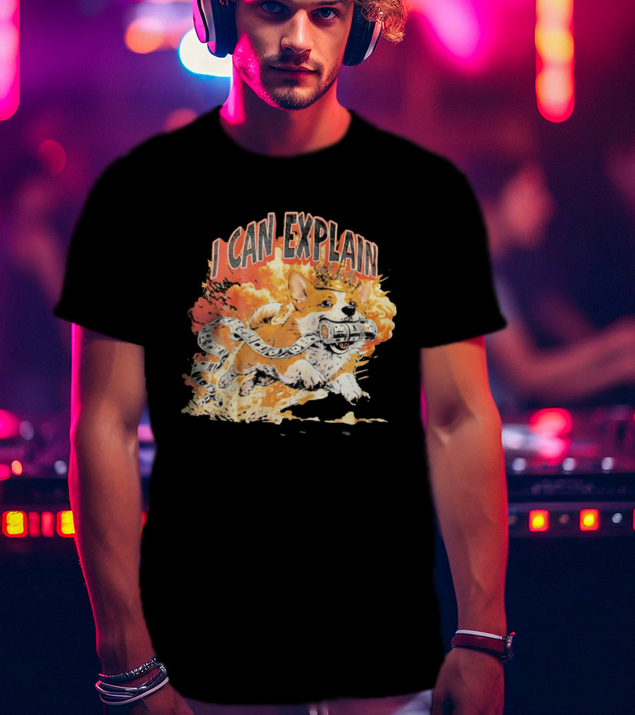 Corgi I Can Explain Crown Money Explosion T-Shirt