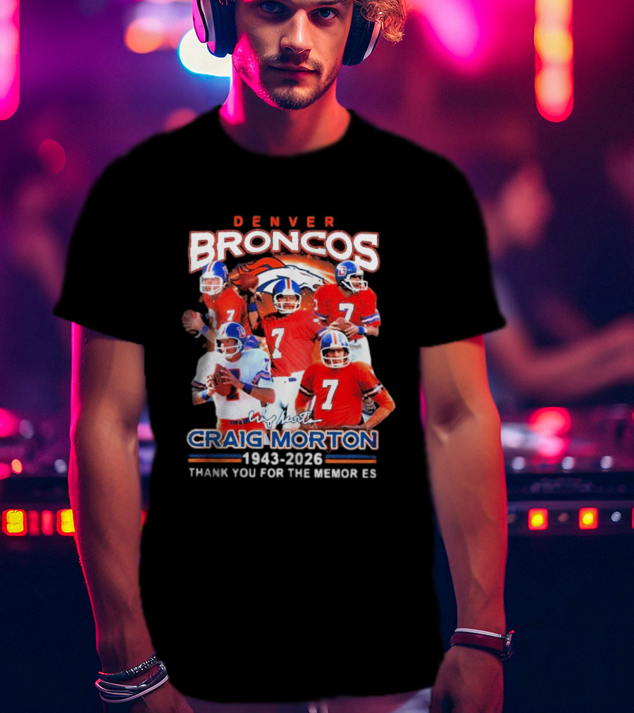 Denver Broncos Craig Morton 1943 2026 Thank You For The Memories NFL Quarterback T-Shirt