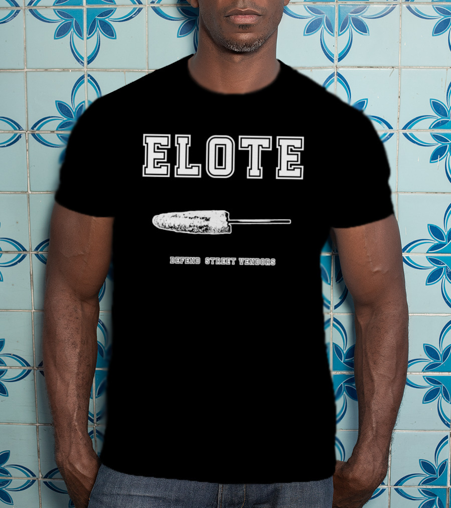 Elote Defend Street Vendors Corn T-Shirt