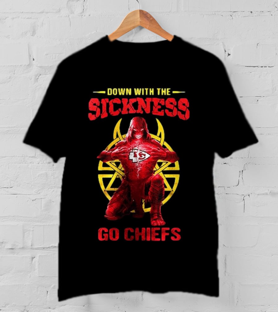 Kansas City Chiefs Down With The Sickness Go Chiefs T-Shirt