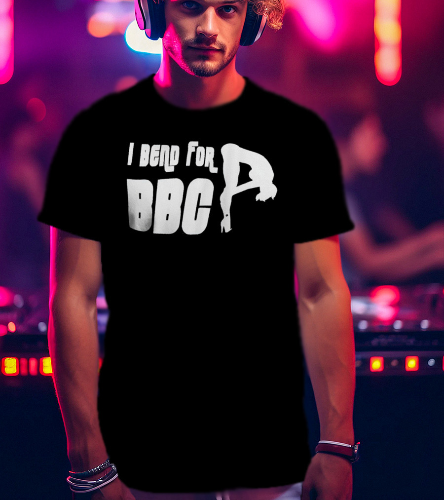 I Bend For BBC Bold Playful T-Shirt