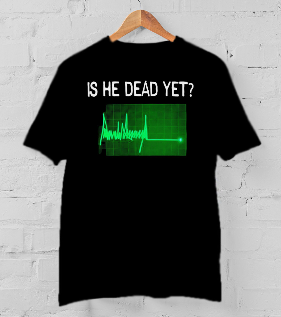 Is He Dead Yet Flatline ECG Heartbeat T-Shirt