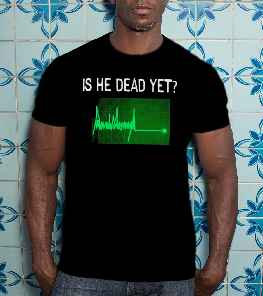 Is He Dead Yet Flatline ECG Heartbeat T-Shirt