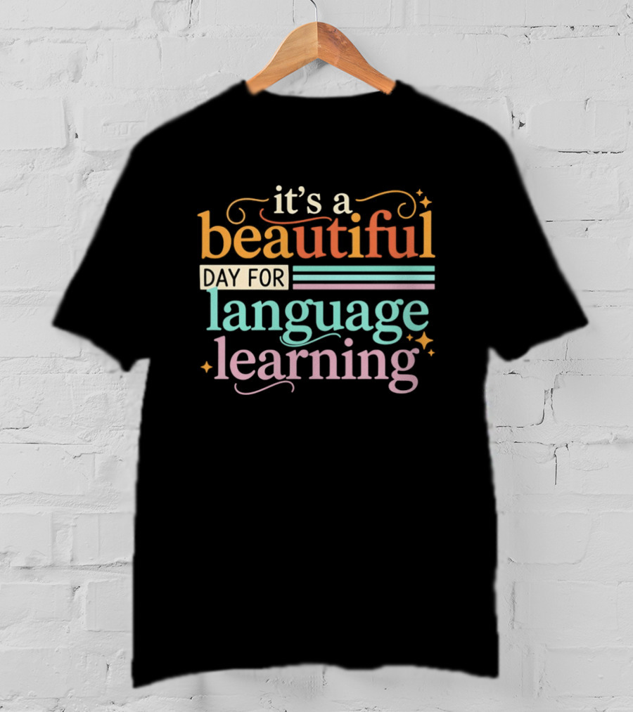 It's A Beautiful Day For Language Learning T-Shirt