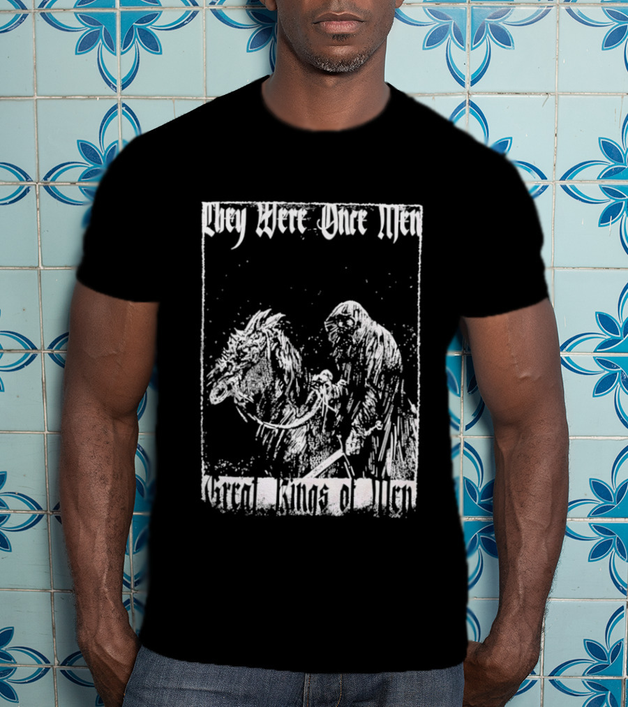 They Were Once Men Great Kings Of Men Lord Of The Rings Nazgûl Ringwraiths T-Shirt