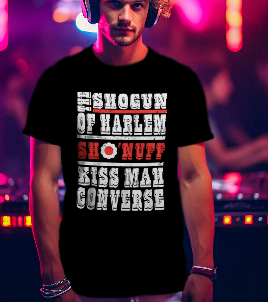 Shogun Of Harlem Sho'nuff Kiss Mah Converse The Last Dragon Classic Phrase T-Shirt