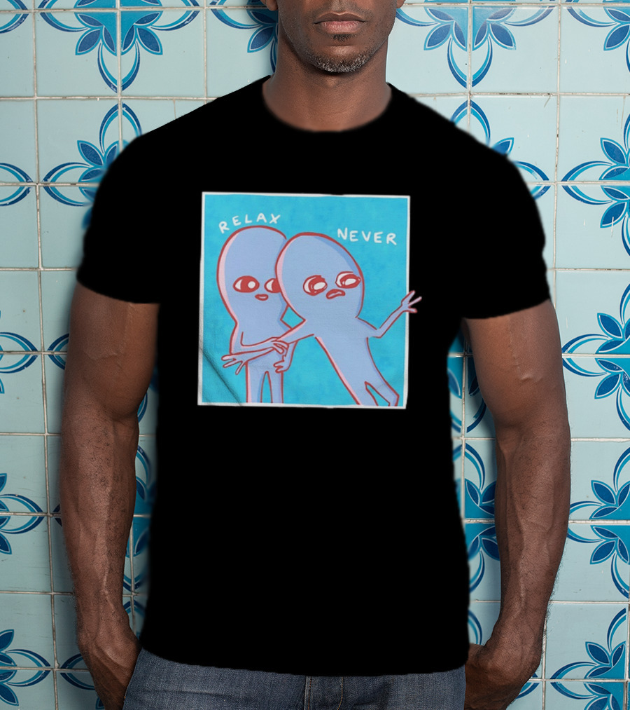 Relax Never Two Alien Nathan W Pyle Strange Planet T-Shirt