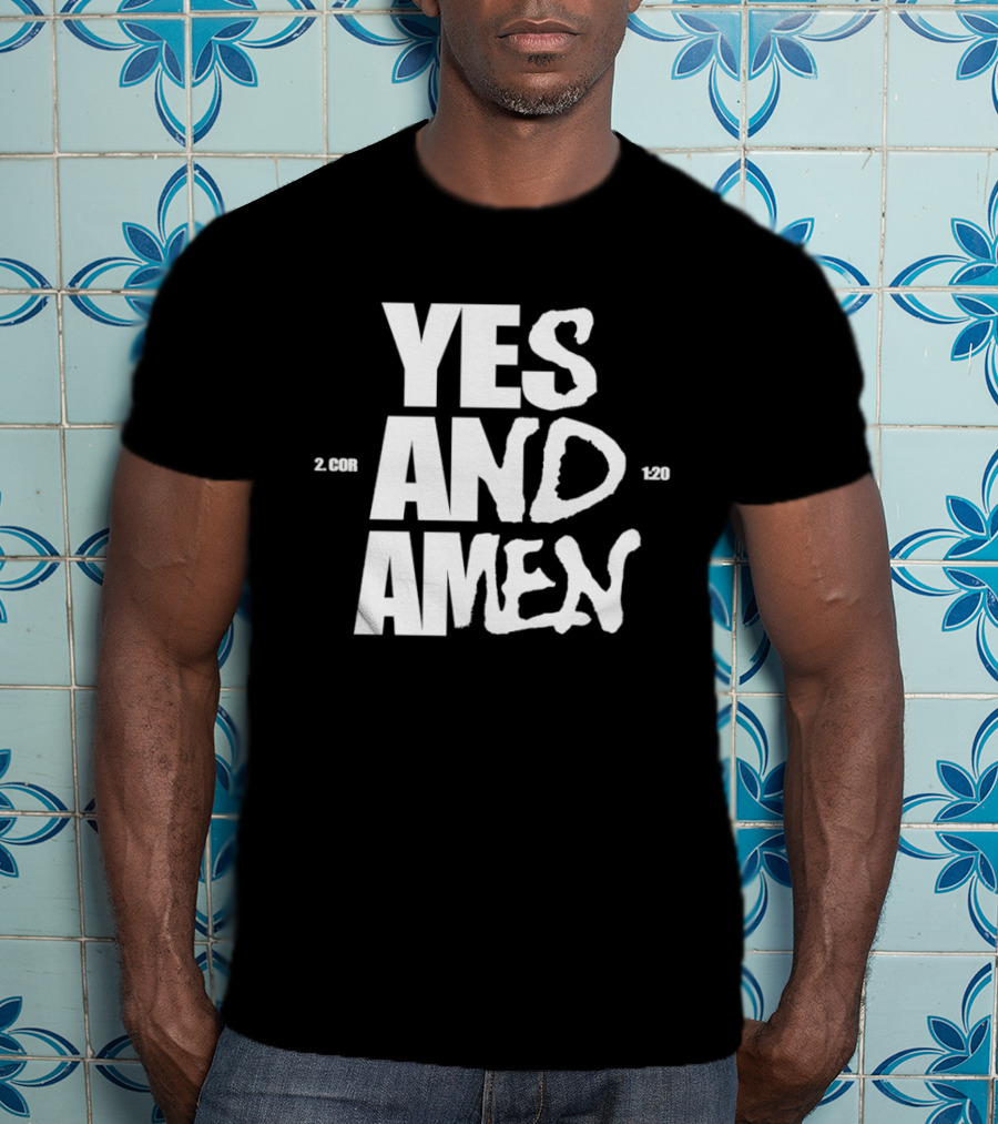 Yes And Amen 2 Corinthians 1 20 Bold Script T-Shirt