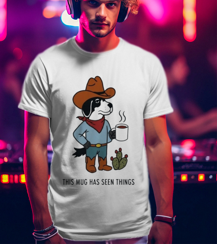 Cowdog Coffee Cowboy Dog With Mug And Cactus This Has Seen Things T-Shirt