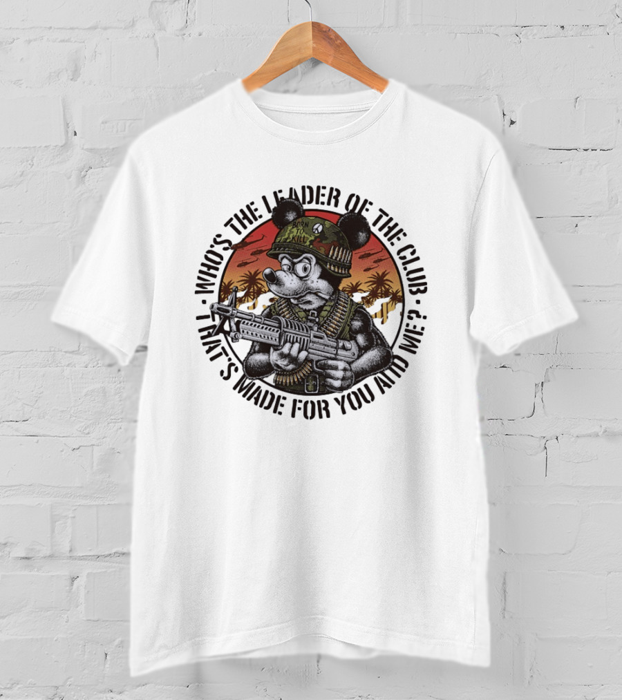 Born To Kill Jedburgh Willy Who's The Leader Of The Club T-Shirt