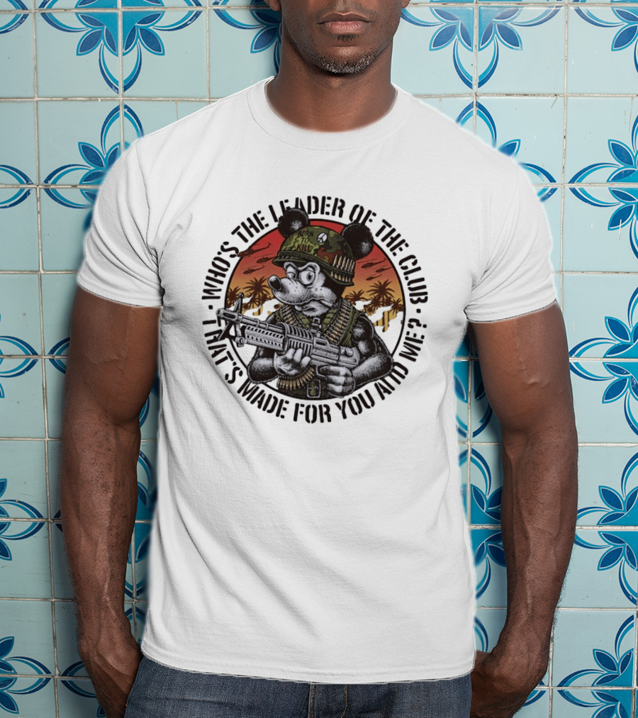 Born To Kill Jedburgh Willy Who's The Leader Of The Club T-Shirt