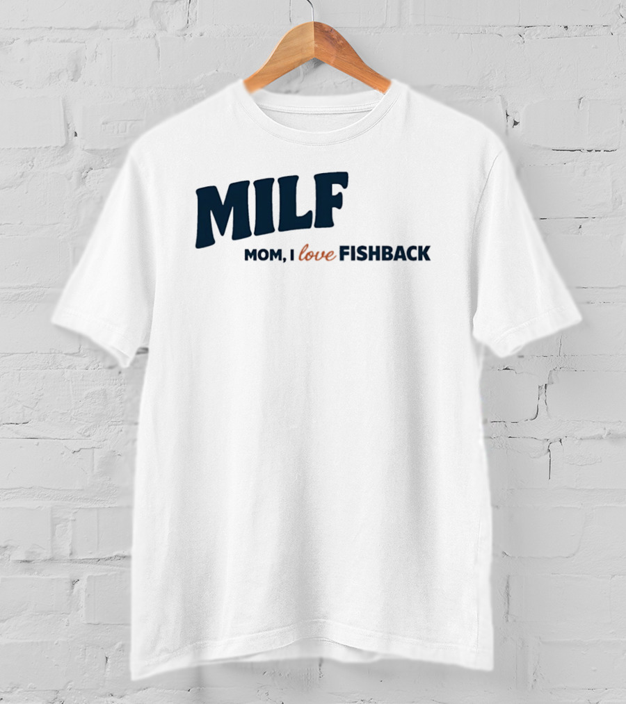 MILF Mom I Love Fishback T-Shirt