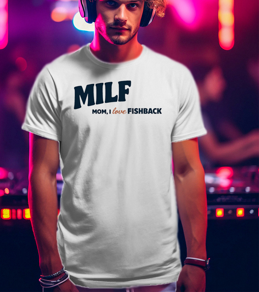 MILF Mom I Love Fishback T-Shirt