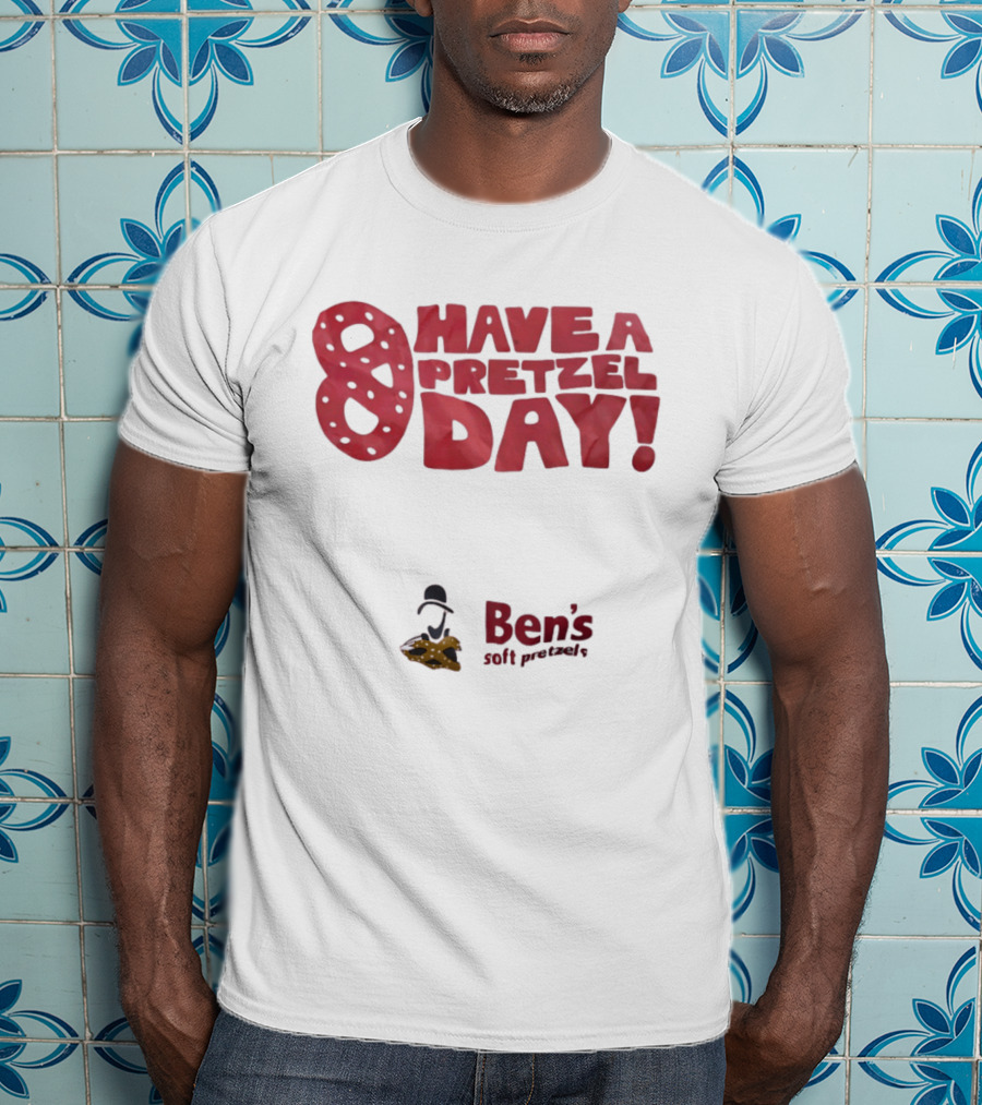 Have A Pretzel Day Ben's Soft Pretzels T-Shirt