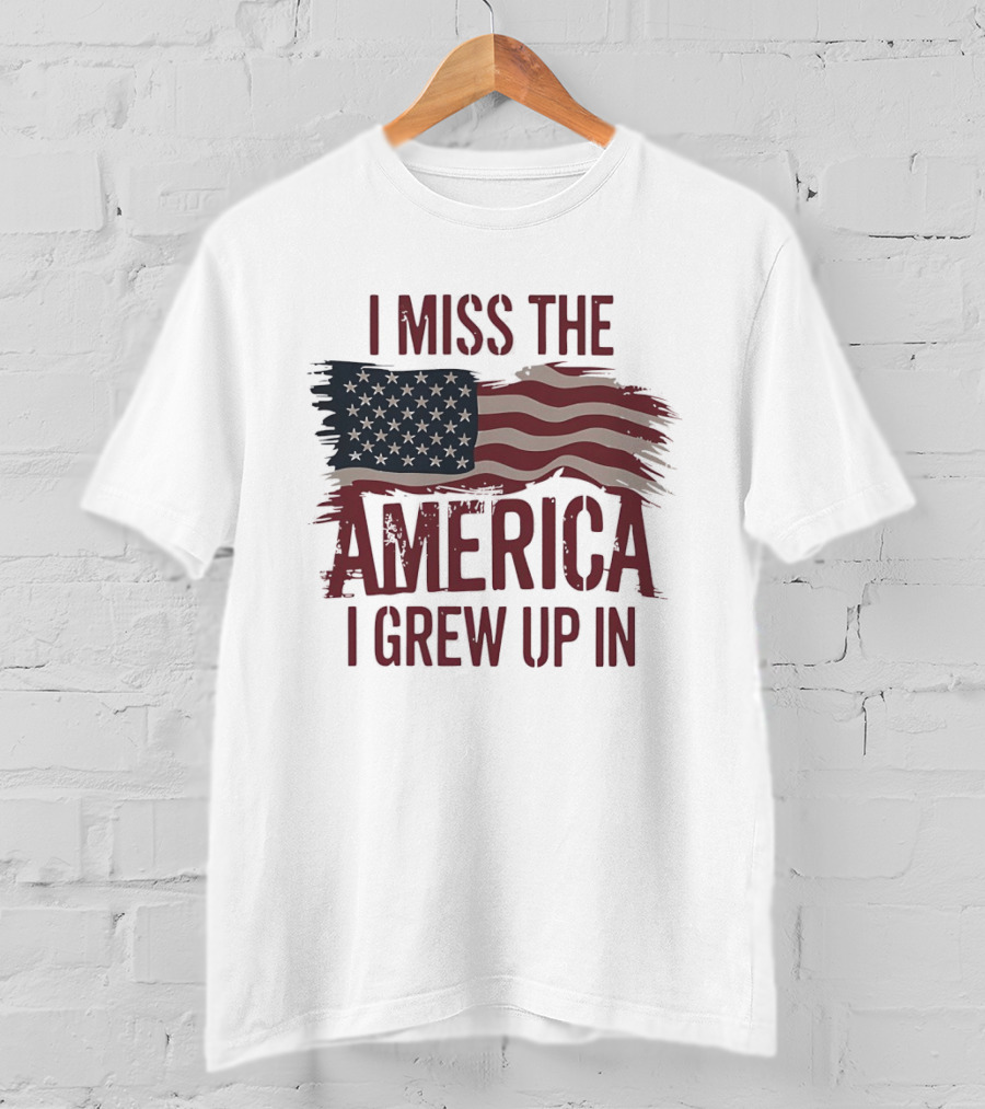 I Miss The America I Grew Up In American Flag Vintage Patriotic T-Shirt