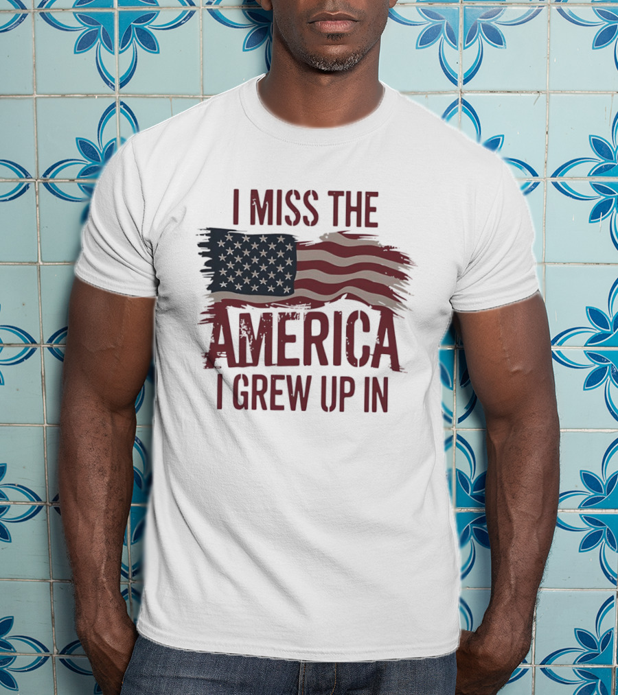 I Miss The America I Grew Up In American Flag Vintage Patriotic T-Shirt