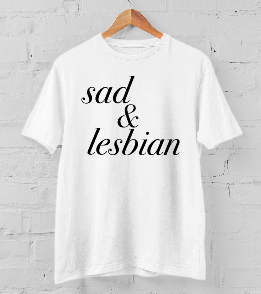 Sad & Lesbian LGBTQ Pride T-Shirt