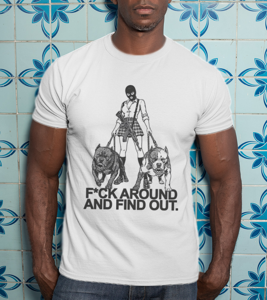 Fck Around And Find Out Girl With Balaclava Mask Walking Two Dogs T-Shirt