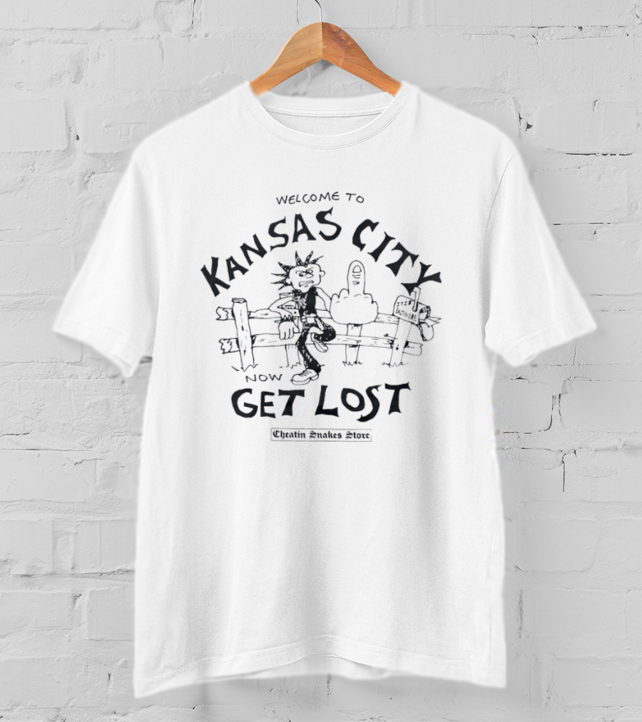 Welcome To Kansas City Now Get Lost Cheatin Snakes Baltimore 1718 Store T-Shirt