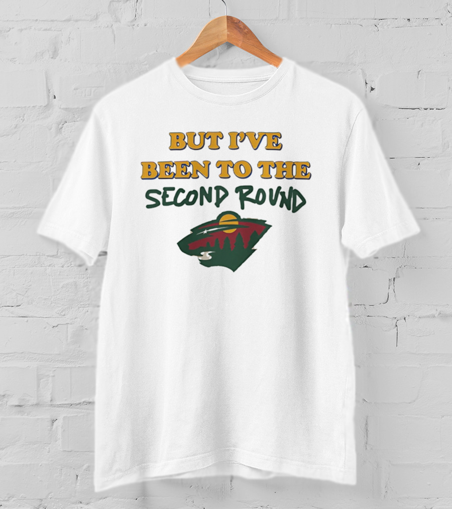 Minnesota Hockey But I've Been To The Second Round T-Shirt