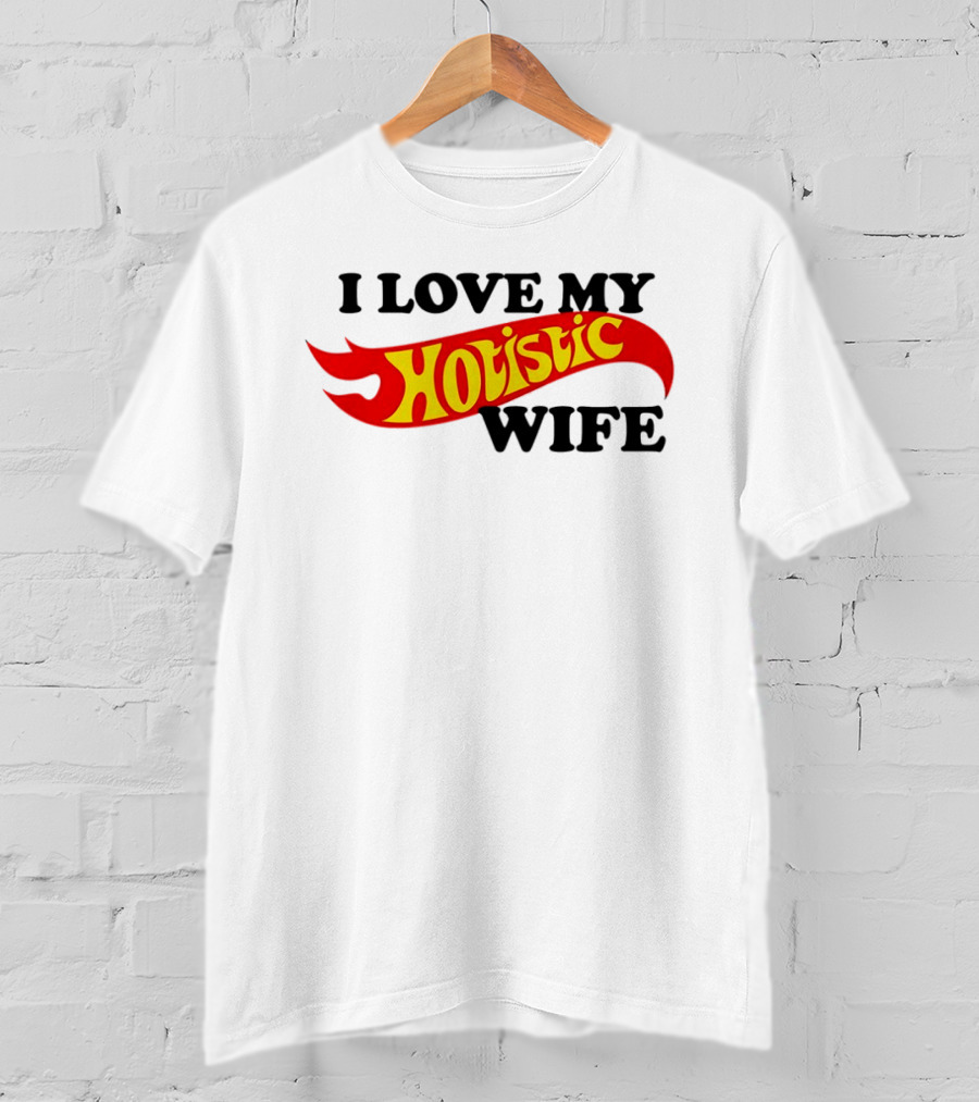 I Love My Hotistic Wife Flames T-Shirt