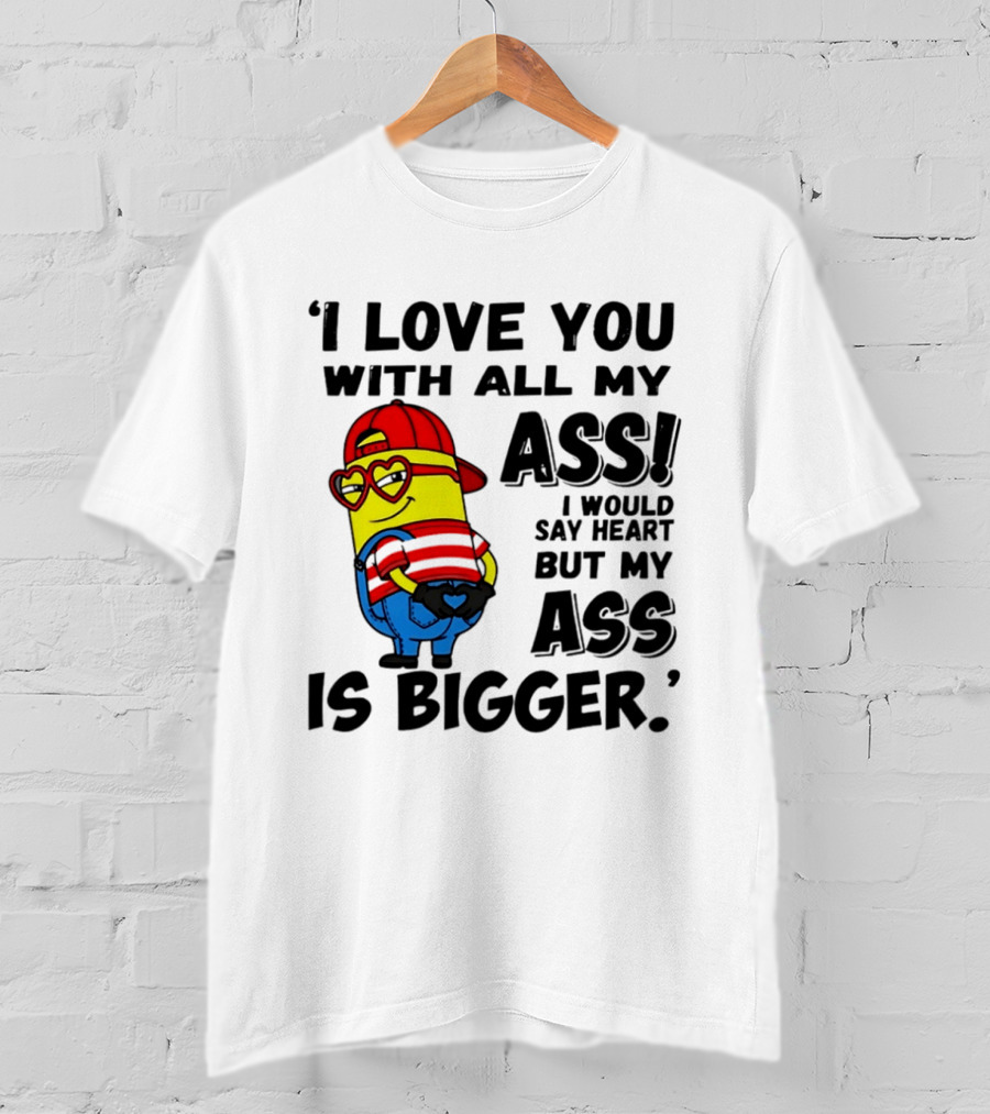 I Love You With All My Ass Minion Heart Red Hat T-Shirt