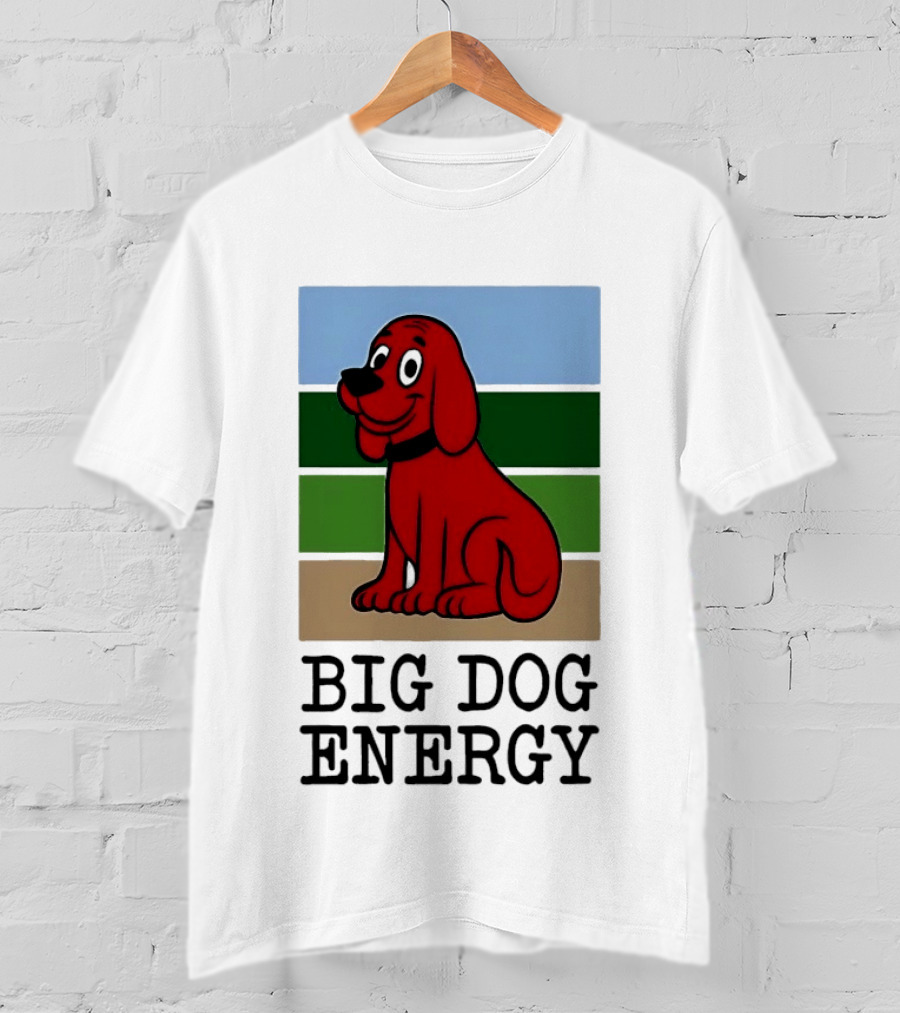 Clifford The Big Red Dog Cartoon Character Big Dog Energy T-Shirt
