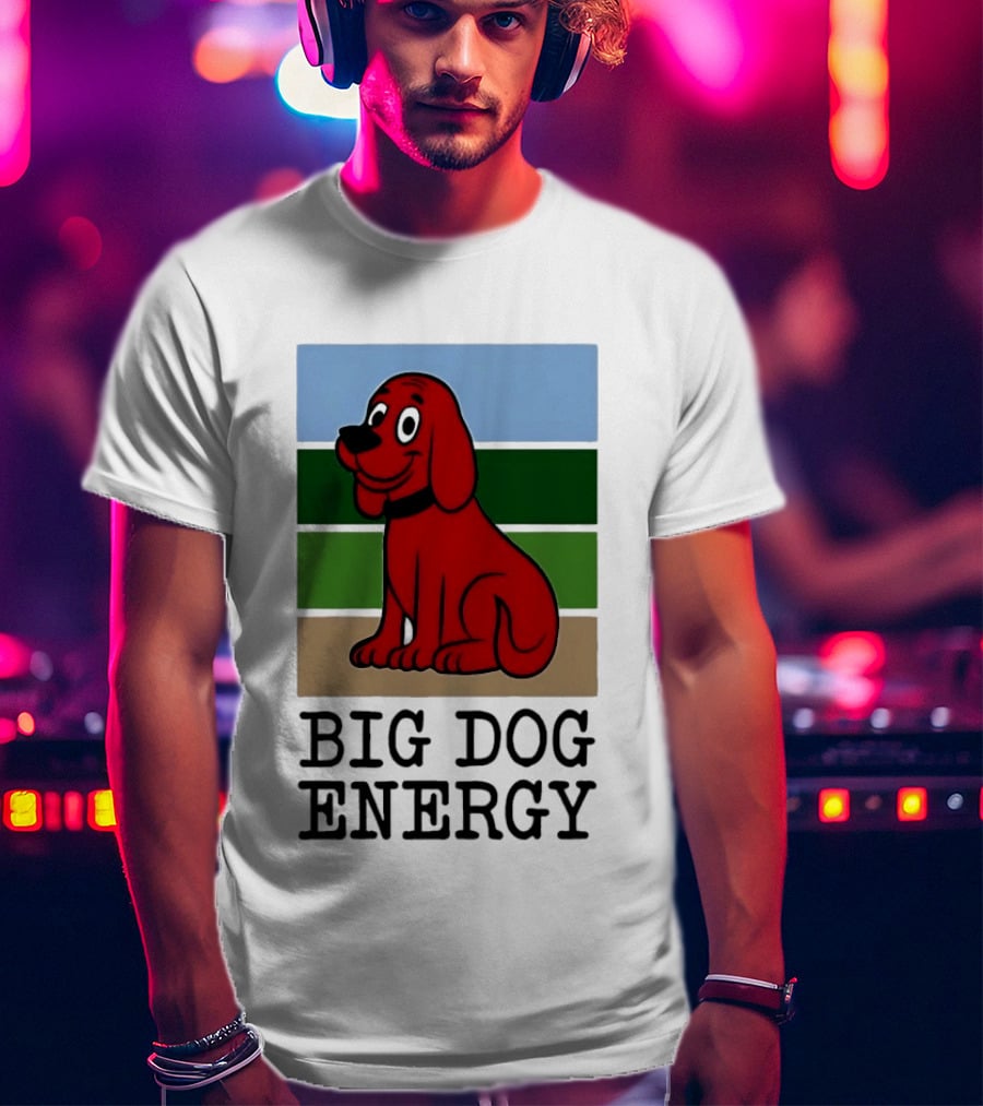 Clifford The Big Red Dog Cartoon Character Big Dog Energy T-Shirt