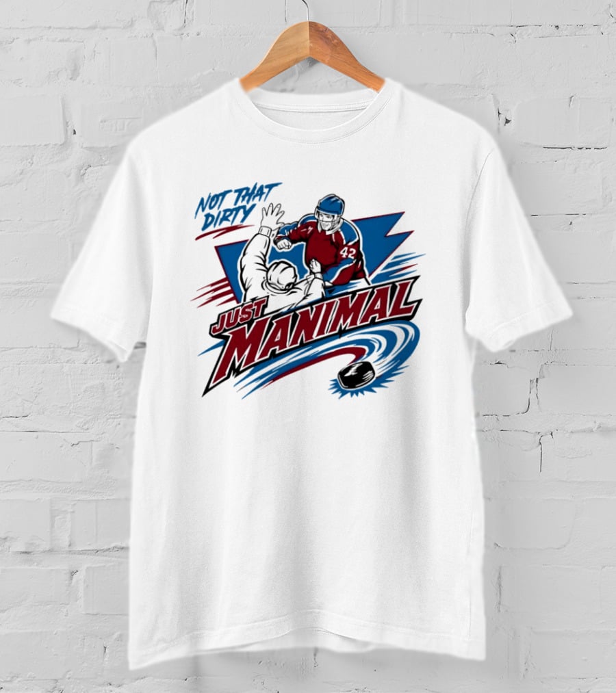Not That Dirty Just Manimal Colorado Avalanche T-Shirt