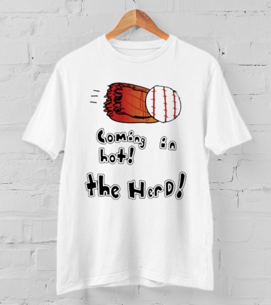 Coming In Hot The Herd Baseball Glove And Ball T-Shirt