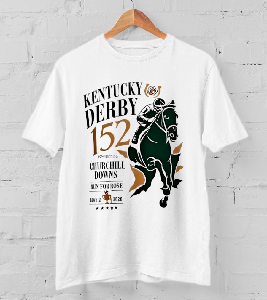 Kentucky Derby 152 2026 Churchill Downs Run For Rose May 2 Horse Racing T-Shirt