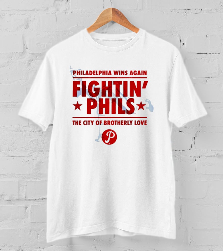 Philadelphia Wins Again Fightin' Phils The City Of Brotherly Love T-Shirt
