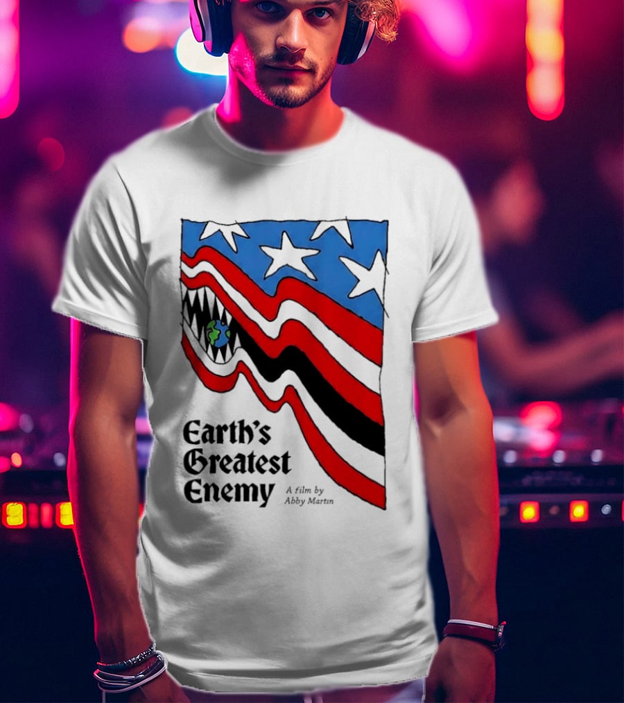 Earth's Greatest Enemy A Film By Abby Martin American Flag With Earth And Fangs T-Shirt