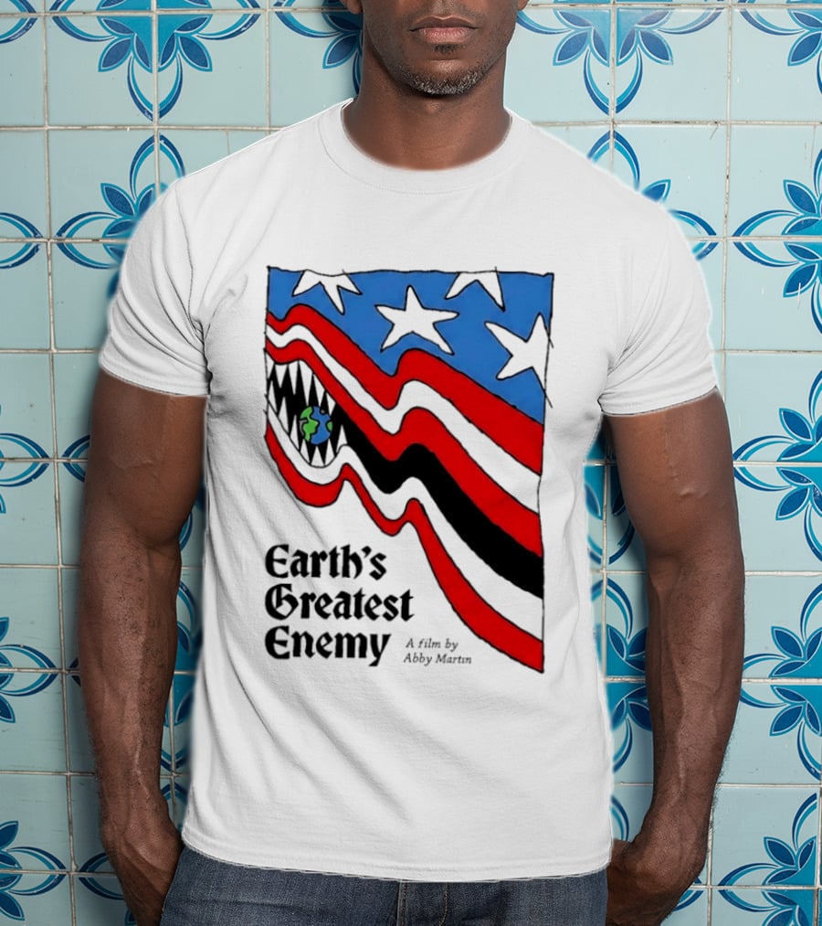 Earth's Greatest Enemy A Film By Abby Martin American Flag With Earth And Fangs T-Shirt