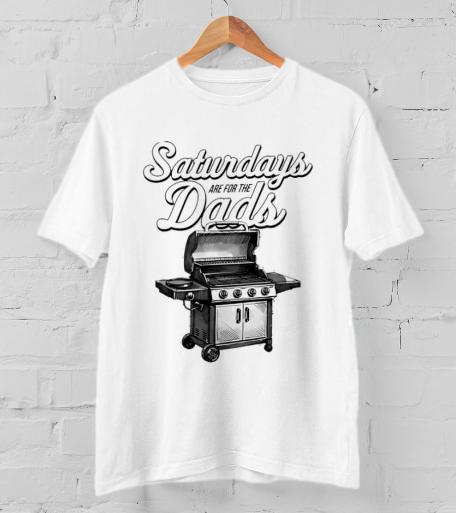 Saturdays Are For The Dads Grill Barbecue Humor T-Shirt