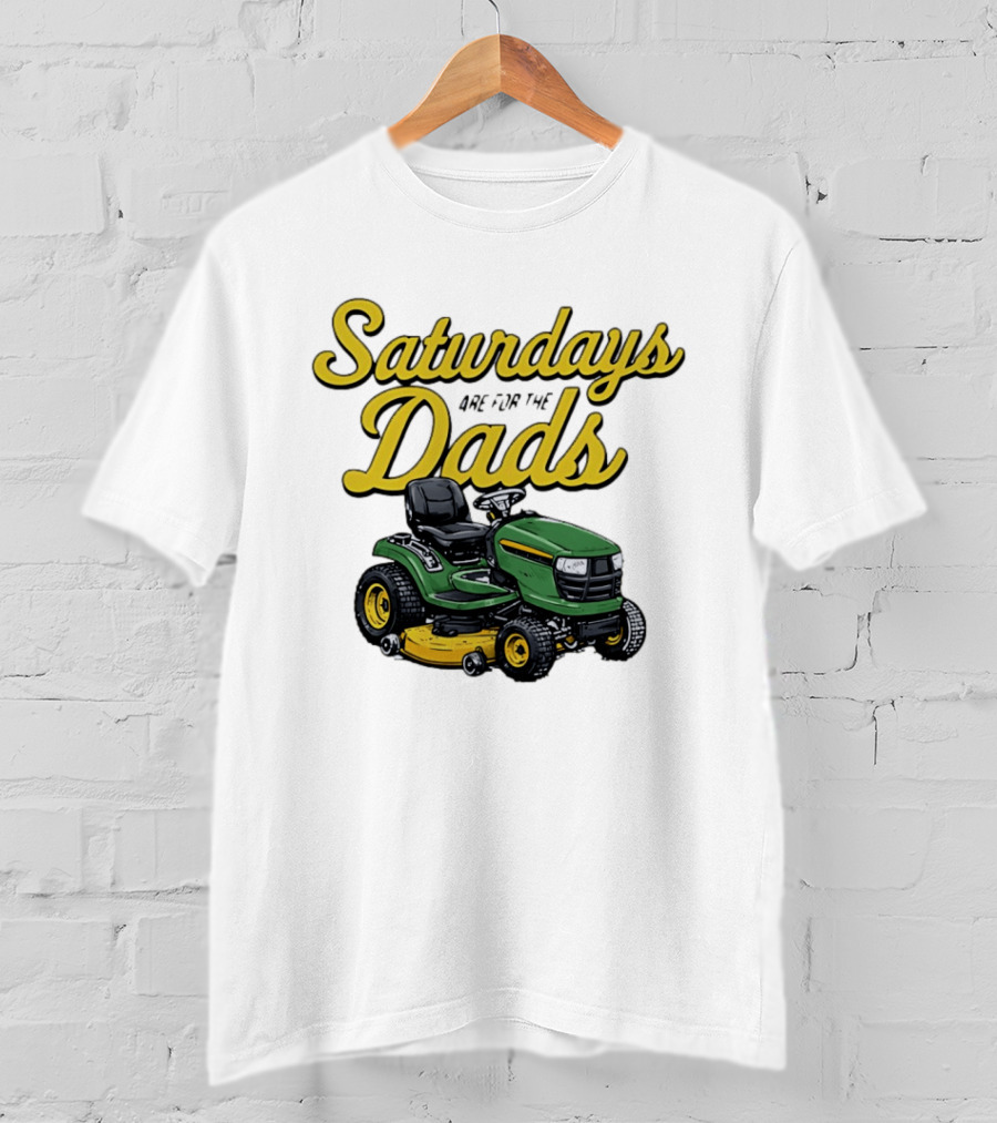 Saturdays Are For The Dads Riding Lawn Mower Fun T-Shirt