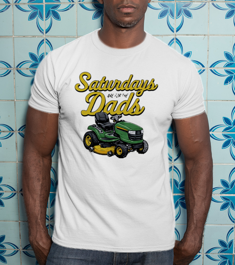 Saturdays Are For The Dads Riding Lawn Mower Fun T-Shirt