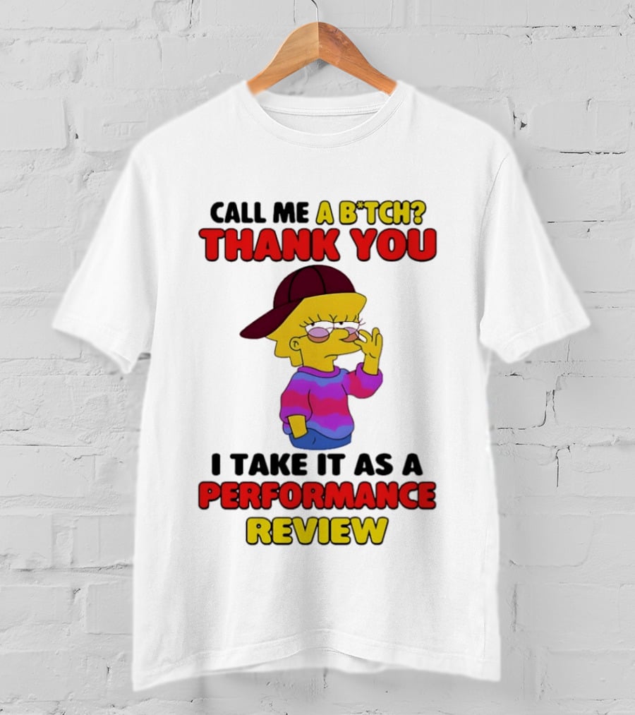 Simpsons Call Me A B*tch Thank You I Take It As A Performance Review T-Shirt
