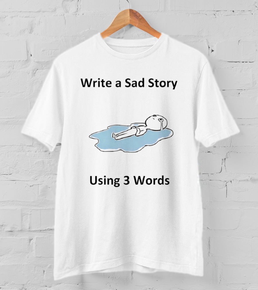 Write A Sad Story Using 3 Words Melancholy Drawing T-Shirt