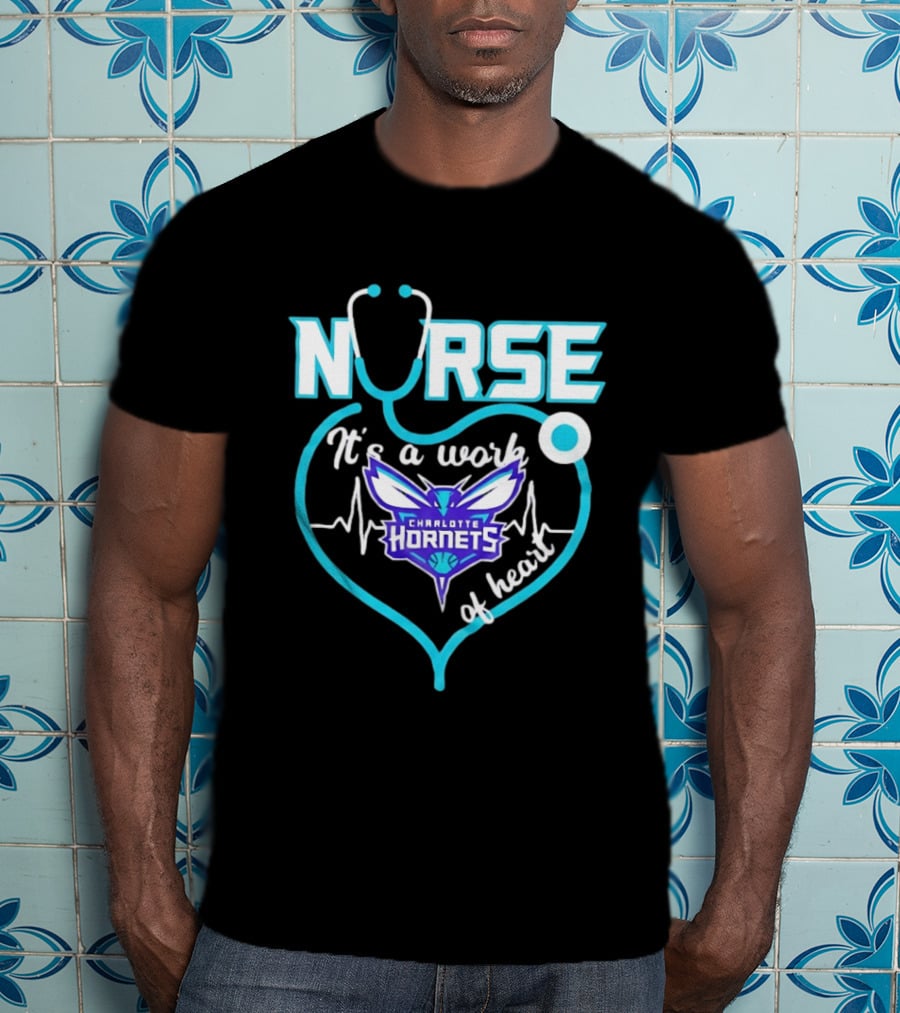 Charlotte Hornets Nurse It's A Work Of Heart Stethoscope Shaped Heart NBA T-Shirt