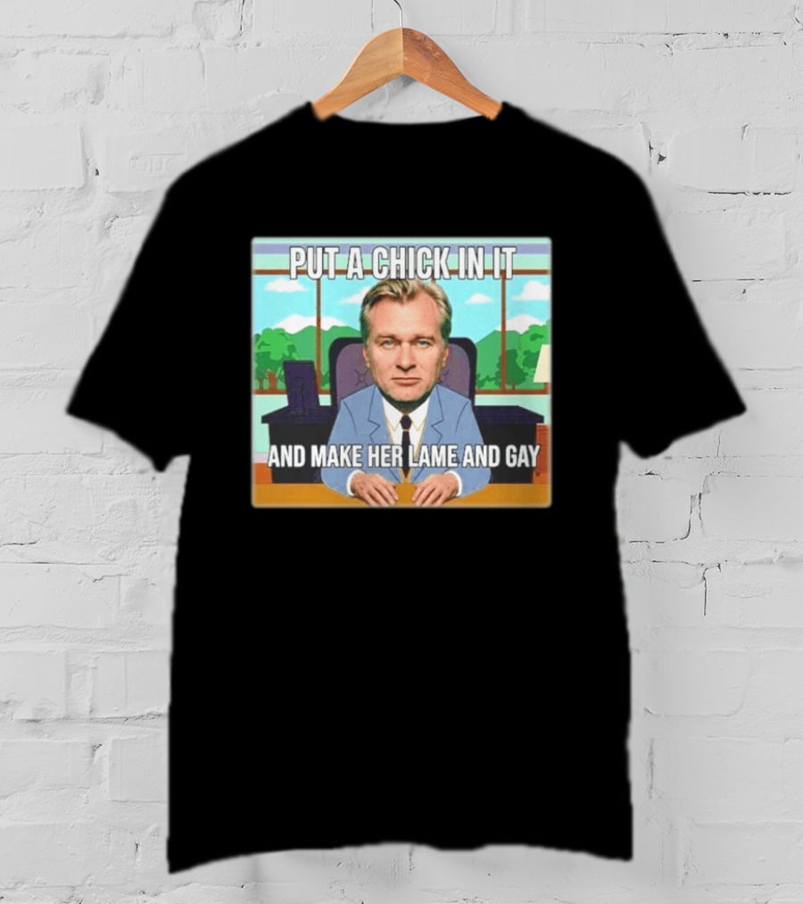 Christopher Nolan Put A Chick In It And Make Her Lame And Gay South Park Mashup T-Shirt