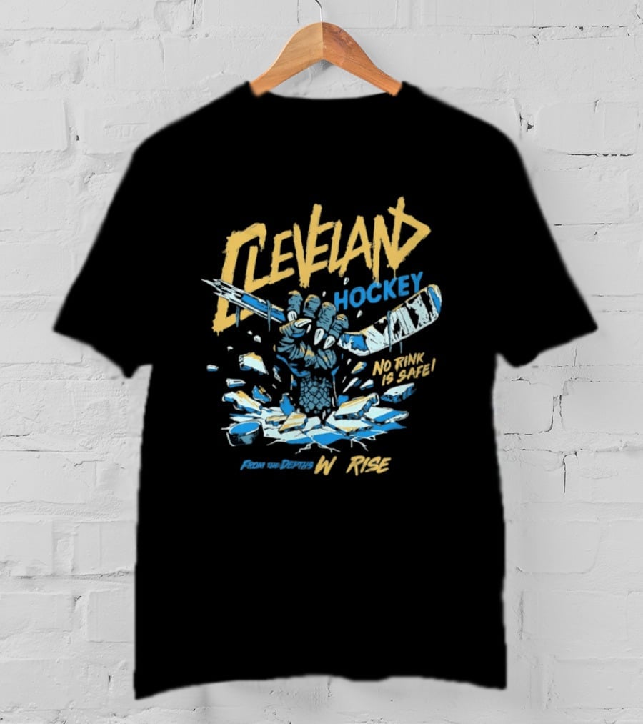Cleveland Monsters Hockey No Rink Is Safe From The Depths We Rise T-Shirt